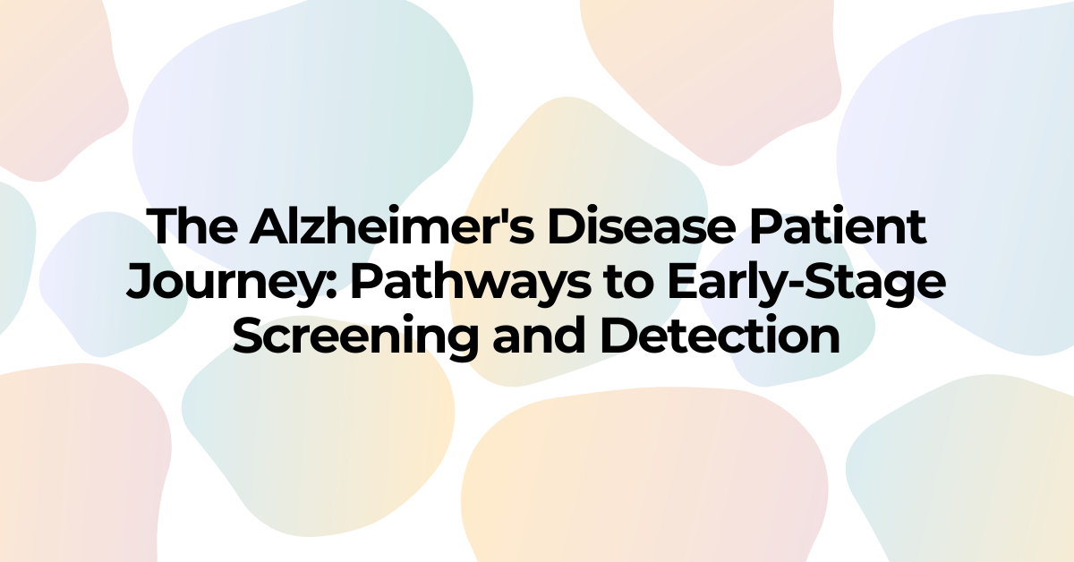 The Alzheimer's Disease Patient Journey: Pathways to Early-Stage Screening and Detection